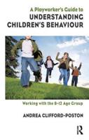 A Playworkers Guide to Understanding Children's Behaviour