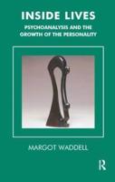 Inside Lives: Psychoanalysis and the Growth of the Personality