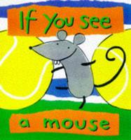 If You See a Mouse