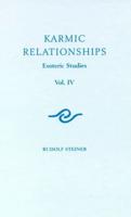Karmic Relationships Vol. IV Eleven Lectures Given at Dornach, Switzerland, Between 5th and 24th September, 1924