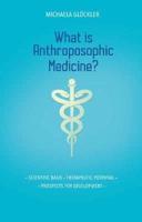 What Is Anthroposophic Medicine?