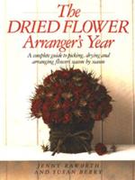 The Dried Flower Arranger's Year