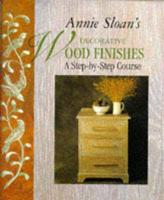 Annie Sloan's Decorative Wood Finishes