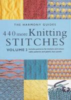 440 More Knitting Stitches. Vol. 3 : Includes Patterns for Texture and Colour, Cable Patterns and Panels, Lace Panels