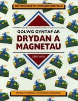 Golwg Gyntaf Ar Drydan a Magnetau