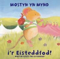 Mostyn Yn Mynd I'r Eisteddfod!