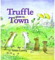 Truffle Goes to Town
