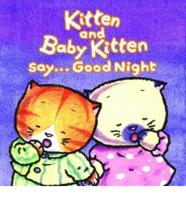 Kitten and Baby Kitten Say... Good Night