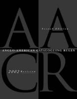 Anglo-American Cataloguing Rules, Second Edition, 2002 Revision. 2005 Update