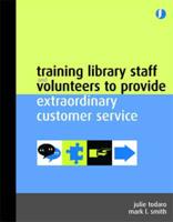 Training Library Staff and Volunteers to Provide Extraordinary Customer Service