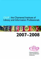 CILIP - The Chartered Institute of Library and Information Professionals Yearbook 2007-2008