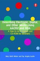 Describing Electronic, Digital, and Other Media Using AACR2 and RDA