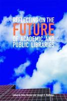 Reflecting on the Future of Academic and Public Libraries