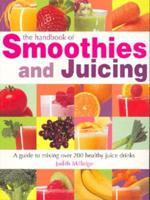 The Handbook of Smoothies and Juicing