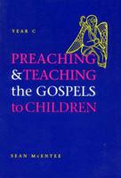 Preaching & Teaching the Gospels to Children. Year C