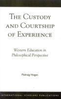 The Custody and Courtship of Experience: Western Education in Philosophical Perspective