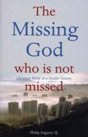 The Missing God Who Is Not Missed