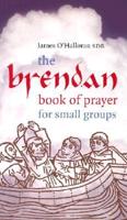 The Brendan Book of Prayer for Small Groups