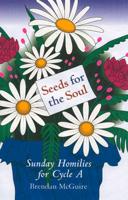 Seeds for the Soul  Year A Sunday Homiles