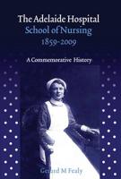 The Adelaide Hospital School of Nursing, 1859-2009