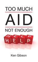 Too Much Aid, Not Enough Help