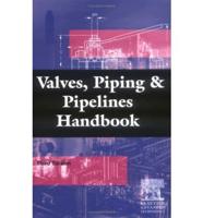 Valves, Piping, and Pipelines Handbook