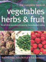 The Complete Book of Vegetables, Herbs & Fruits