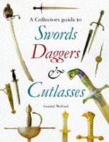 A Collector's Guide to Swords, Daggers & Cutlasses