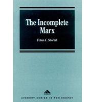 The Incomplete Marx