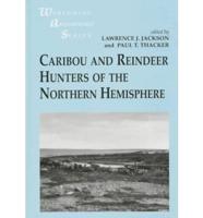 Caribou and Reindeer Hunters of the Northern Hemisphere