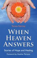 When Heaven Answers: Stories of Hope and Healing