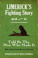 Limerick's Fighting Story 1916-21: Told by the Men Who Made It