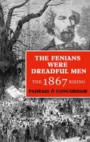 'The Fenians Were Dreadful Men'