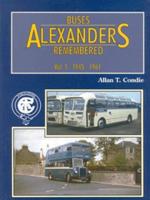 Alexanders Buses Remembered. Vol. 1 1945-1961