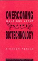 Overcoming Illusions About Biotechnology