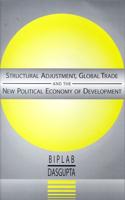 Structural Adjustment, Global Trade and the New Political Economy of Development
