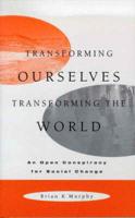 Transforming Ourselves / Transforming the World