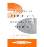 Transforming Ourselves, Transforming the World