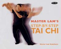 Master Lam's Step-by-Step Tai Chi