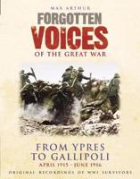 Forgotten Voices - Ypres and Gallipoli: April 1915 - June 1916