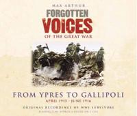 Forgotten Voices of the Great War: From Ypres to Gallipoli