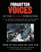 Forgotten Voices Of The Second World War: War at Sea and in the Air