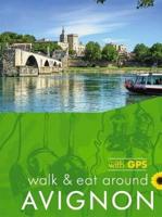 Walk & Eat Around Avignon