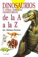 Dinosaurios Y Otros Animales Prehistóricos De La A a La Z