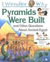 I Wonder Why Pyramids Were Built? And Other Questions About Ancient Egypt
