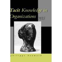 Tacit Knowledge in Organizations