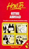 How to Retire Abroad