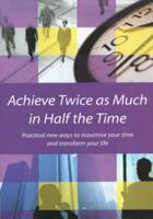 Achieve Twice as Much in Half the Time