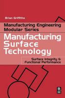 Manufacturing Surface Technology: Surface Integrity and Functional Performance