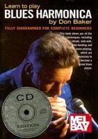 Learn to Play Blues Harmonica: Fully Diagrammed for Complete Beginners [With CD]